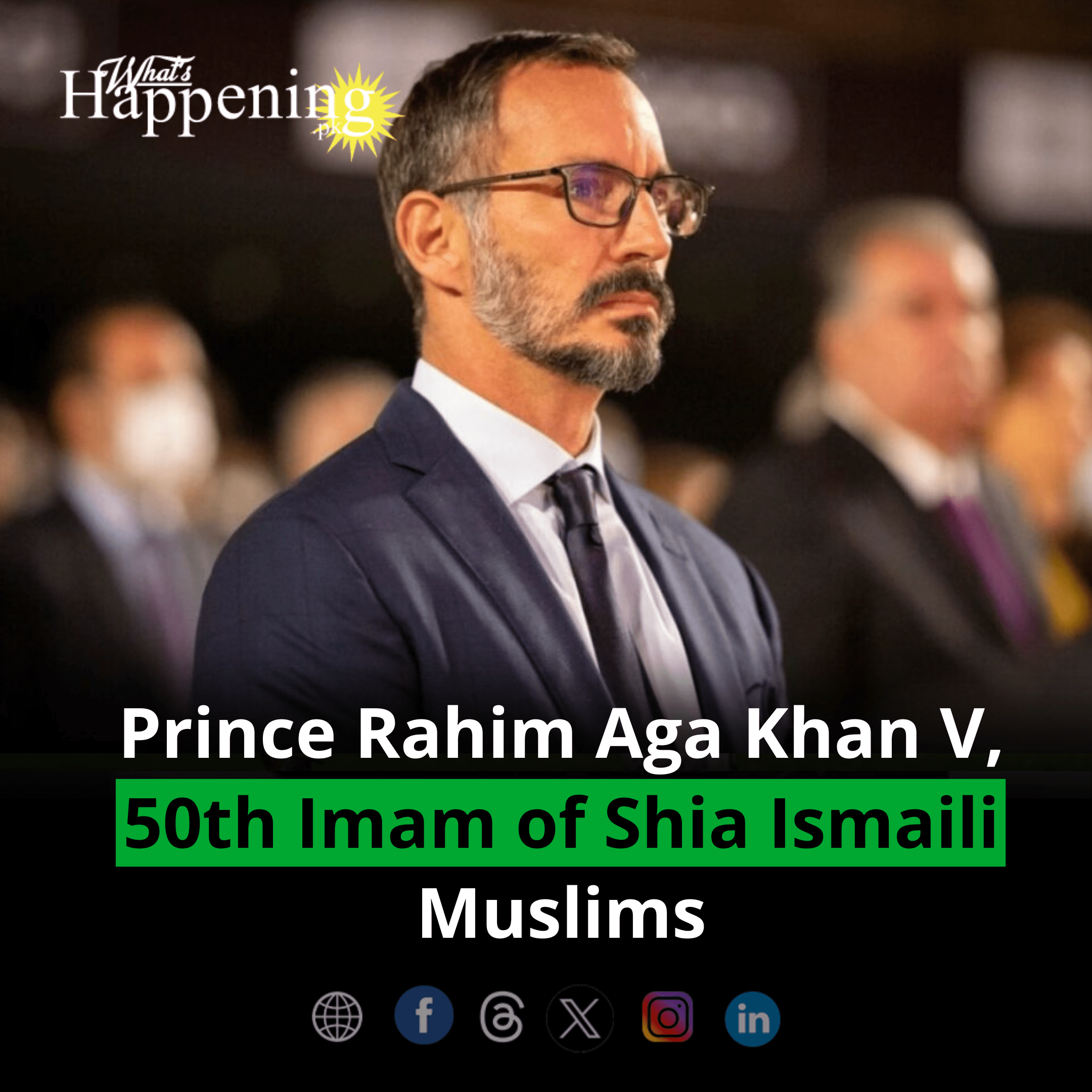 Prince Rahim Aga Khan V, 50th Imam of Shia Ismaili Muslims
