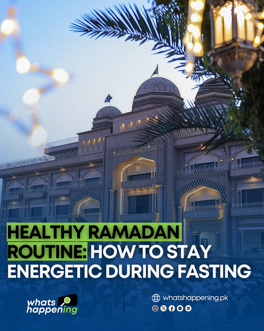 Healthy Ramadan Routine: How to Stay Energetic during Fasting.